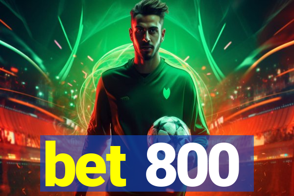 bet 800